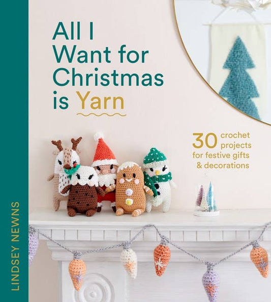 All I Want for Christmas Is Yarn by Lindsey Newns
