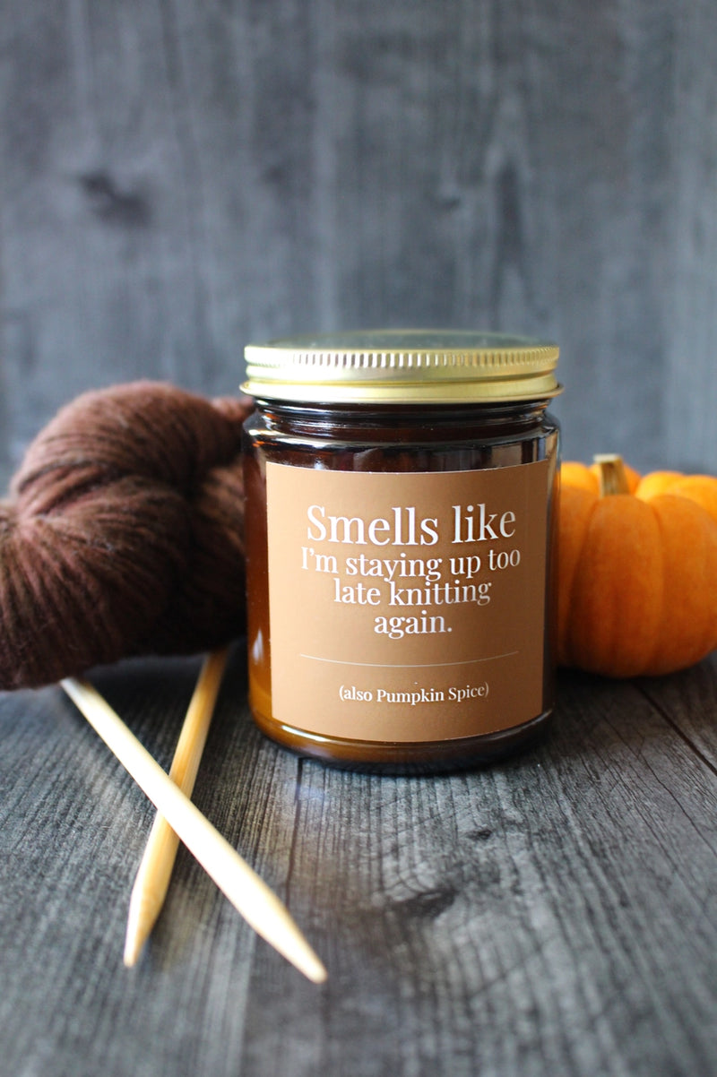 pumpkin spice :: smells like I’m staying up too late knitting again