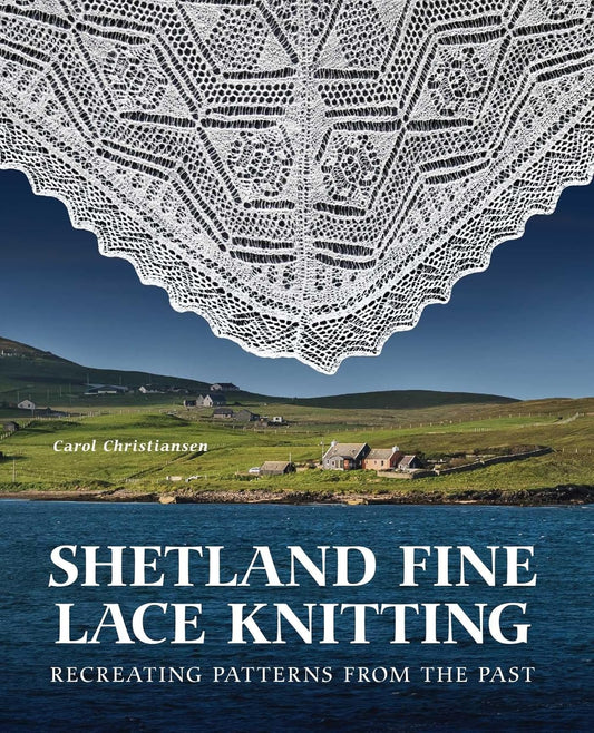 Shetland Fine Lace Knitting: Recreating Patterns from the Past